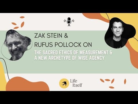 The Sacred Ethics of Measurement & A New Archetype of Wise Agency: Zak Stein & Rufus Pollock