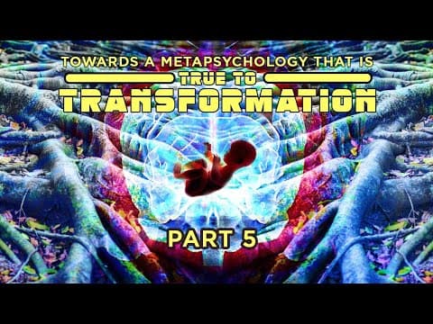 Towards a Metapsychology that is true to Transformation | 5 | w/ John Vervaeke and Zachary Stein