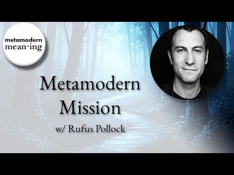 Metamodern Mission (w/ Rufus Pollock)