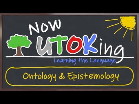 Now UTOKing | 13 | Ontology & Epistemology