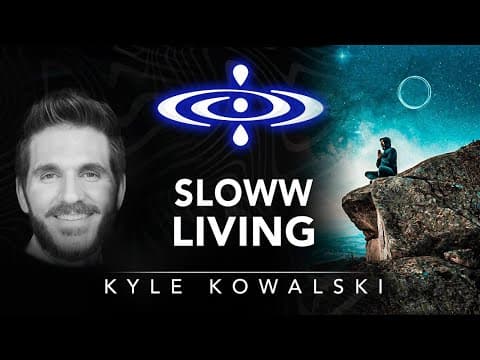 Kyle Kowalski - Slow Living | Elevating Consciousness Podcast #29