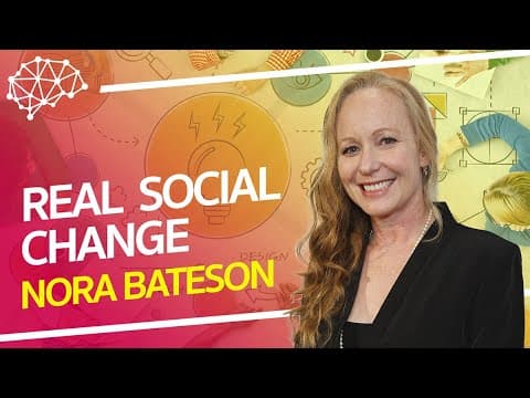 What We Get Wrong About Social Change - Nora Bateson