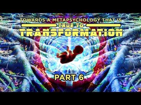Towards a Metapsychology that is true to Transformation | 6 | w/ John Vervaeke and Zachary Stein