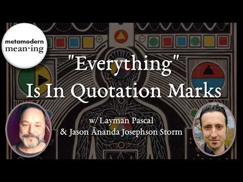 On Metamodern "Sincere Irony" w/ Layman Pascal & Jason Ānanda Josephson Storm