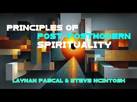 Principles of Post Postmodern Spirituality (w/ Steve McIntosh)