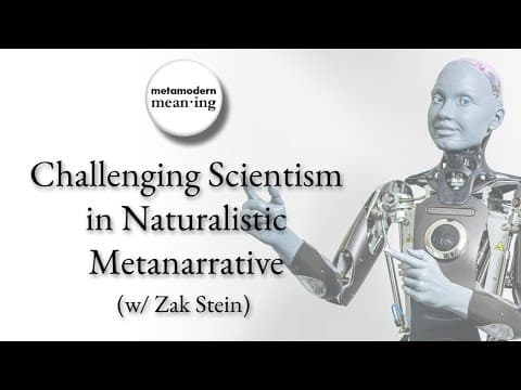 Challenging Scientistism in Naturalistic Metanarrative (w/ Zak Stein)