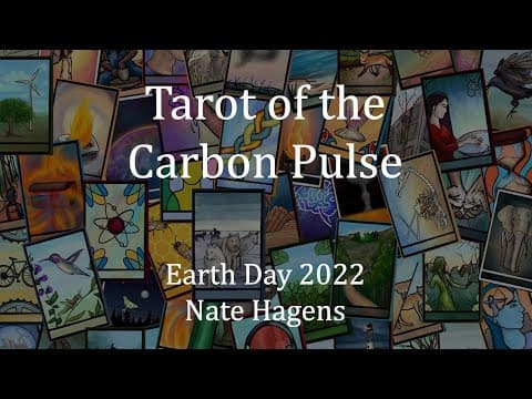 Tarot of the Carbon Pulse - with Nate Hagens | Earth Day 2022