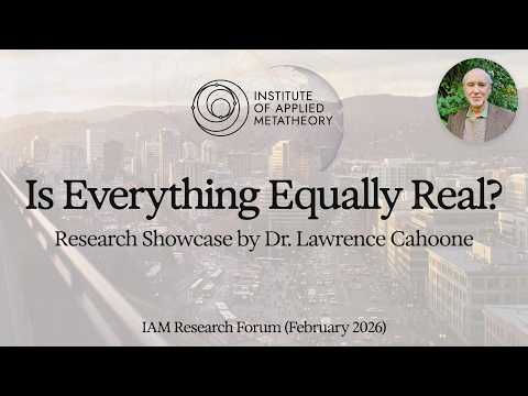 Ordinal Naturalism: Emergence, Reality & the Orders of Nature w/Lawrence Cahoone| IAM Research Forum