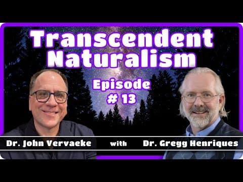Ep 13 | Transcendent Naturalism w/ Gregg Henriques, John Vervaeke, Matthew Segall