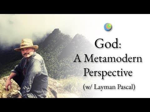 Metamodern Spirituality | God: A Metamodern Perspective (w/ Layman Pascal)